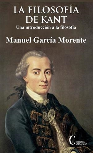 FILOSOFIA DE KANT, LA UNA INTRODUCCION A LA FILOSOFIA | 9788470576447 | GARCIA MORENTE, MANUEL