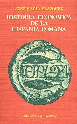 HISTORIA ECONOMICA DE LA HISPANIA ROMANA | 9788470572425 | BLAZQUEZ, J. M.
