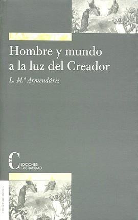 HOMBRE Y MUNDO A LA LUZ DEL CREADOR | 9788470574566 | ARMENDARIZ, LUIS MARIA