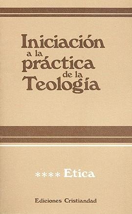 INICIACION A LA PRACTICA DE LA TEOLOGIA, TOMO IV, ETICA | 9788470573798 | LAURET, B. / REFOULE, F.