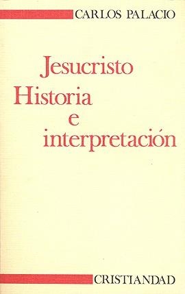 JESUCRISTO, HISTORIA E INTERPRETACION | 9788470572388 | PALACIO, C.