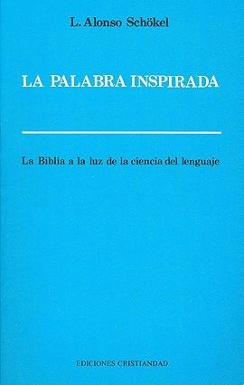 PALABRA INSPIRADA, LA | 9788470573934 | ALONSO SCHÖKEL, LUIS