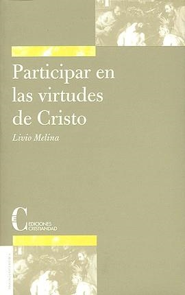 PARTICIPAR EN LAS VIRTUDES DE CRISTO | 9788470574931 | MELINA, LIVIO