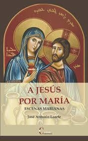 A JESUS POR MARIA | 9788470576393 | LOARTE, JOSE ANTONIO