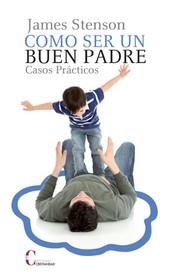 COMO SER UN BUEN PADRE, CASOS PRACTICOS | 9788470575778 | STENSON, JAMES