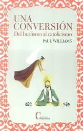 CONVERSACION DEL BUDISMO AL CATOLICISMO, UNA | 9788470575808 | WILLIAMS, PAUL
