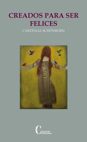 CREADOS PARA SER FELICES | 9788470575945 | CARDENAL SCHONBORN