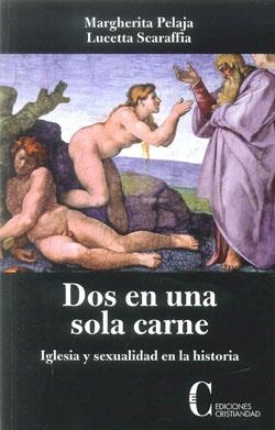 DOS EN UNA SOLA CARNE-IGLESIA Y SEXUALIDAD EN LA HISTORIA | 9788470575686 | PELAJA, MARGHERITA / SCARAFFIA, LUCETTA