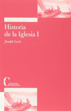 HISTORIA DE LA IGLESIA I EN LA PERSPECTIVA DEL PENSAMIENTO | 9788470574702 | LORTZ, JOSEPH