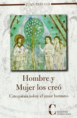 HOMBRE Y MUJER LOS CREO CATEQUESIS SOBRE EL AMOR HUMANO | 9788470575648 | JUAN PABLO II