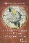 LO DIVINO Y LO HUMANO EN EL UNIVERSO DE STEPHEN HAWKING | 9788470575365 | SOLER GIL, FRANCISCO JOSE