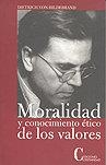 MORALIDAD Y CONOCIMIENTO ETICO DE LOS VALORES | 9788470575167 | HILDEBRAND, DIETRICH VON