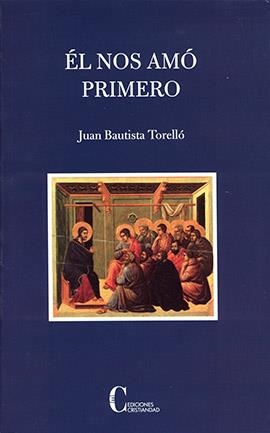 NOS AMO PRIMERO, EL | 9788470575976 | BAUTISTA TORELLO. JUAN