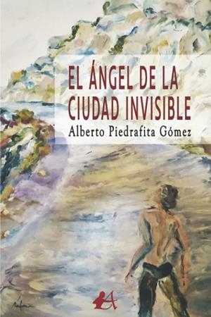 ÁNGEL DE LA CIUDAD INVISIBLE, EL | 9788418958021 | PIEDRAFITA GÓMEZ, ALBERTO