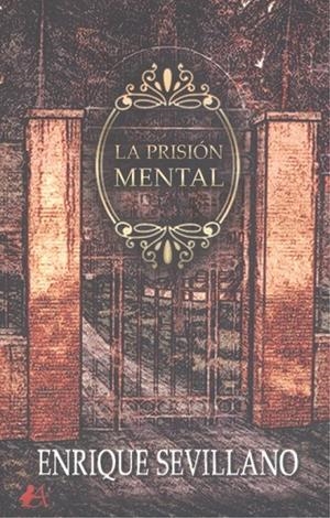 PRISIÓN MENTAL, LA | 9788418828966 | SEVILLANO, ENRIQUE