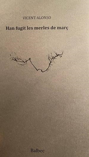 HAN FUGIT LES MERLES DE MARÇ | 9788481289794 | ALONSO, VICENT