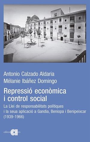 REPRESSIÓ ECONÒMICA I CONTROL SOCIAL | 9788418618086 | CALZADO ALDARIA, ANTONIO / IBÁÑEZ DOMINGO, MÉLANIE
