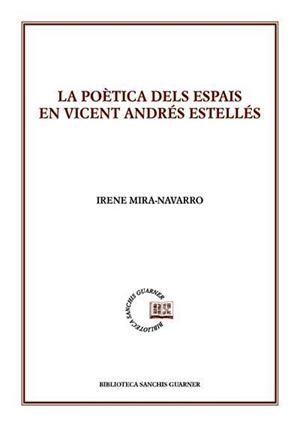 POÈTICA DELS ESPAIS EN VICENT ANDRÉS ESTELLÉS, LA | 9788491911838 | MIRA-NAVARRO, IRENE