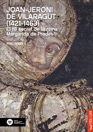 JOAN-JERONI DE VILARAGUT (1421-1463). EL FILL SECRET DE LA REINA MARGARIDA DE PRADES | 9788412226591 | SOLER, ABEL
