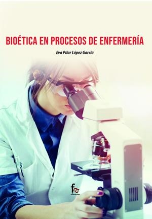 BIOÉTICA EN PROCESOS DE ENFERMERÍA | 9788418418907 | LOPEZ GARCIA, EVA PILAR
