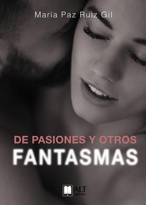 DE PASIONES Y OTROS FANTASMAS | 9788417400712 | RUIZ, MARÍA PAZ