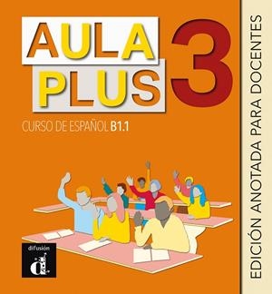 AULA PLUS 3. EDICIÓN ANOTADA PARA DOCENTES | 9788418032882 | GASTÓN, ROBERTO/GARCÍA, EVA/GINÉS, ISABEL/BERJA, AGNÈS