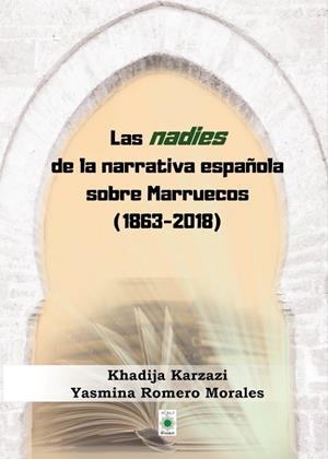 NADIES DE LA NARRATIVA ESPAÑOLA SOBRE MARRUECOS (1863-2018 ), LAS | 9788412280166 | KARZAZI, KHADIJA / ROMERO MORALES, YASMIRA