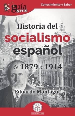 GUIABURROS HISTORIA DEL SOCIALISMO ESPAÑOL | 9788418429316 | MONTAGUT, EDUARDO