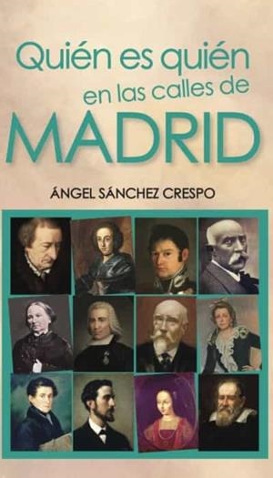 QUIEN ES QUIEN EN LAS CALLES DE MADRID | 9788412321326 | SANCHEZ CRESPO, ANGEL
