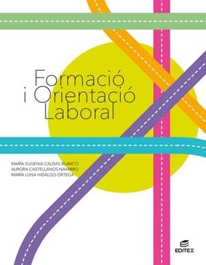 FORMACIÓ I ORIENTACIÓ LABORAL (ED. 2020) | 9788413212357 | CALDAS BLANCO, MARÍA EUGENIA / CASTELLANOS NAVARRO, AURORA / HIDALGO ORTEGA, MARÍA LUISA