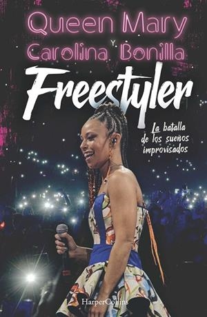 FREESTYLER. LA BATALLA DE LOS SUEÑOS IMPROVISADOS | 9788491396949 | BONILLA, CAROLINA (QUEEN MARY)