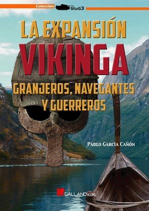 EXPANSIÓN VIKINGA, LA. GRANJEROS, NAVEGANTES Y GUERREROS | 9788417816582 | GARCÍA CAÑON, PABLO