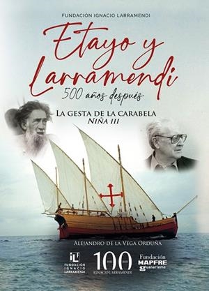 ETAYO Y LARRAMENDI, 500 AÑOS DESPUÉS. LA GESTA DE LA CARABELA «NIÑA III» | 9788417816605 | DE LA VEGA ORDUÑA, ALEJANDRO