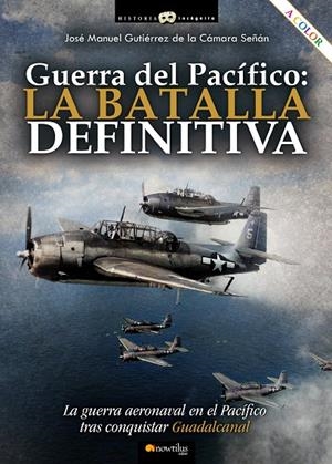 GUERRA DEL PACÍFICO, LA BATALLA DEFINITIVA | 9788413051796 | GUTIÉRREZ DE LA CÁMARA, JOSÉ MANUEL