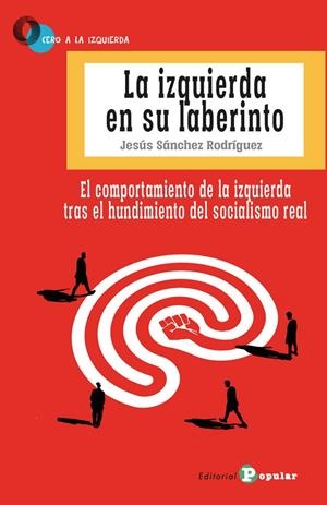 IZQUIERDA EN SU LABERINTO, LA | 9788478848713 | SANCHEZ RODRIGUEZ, JESUS