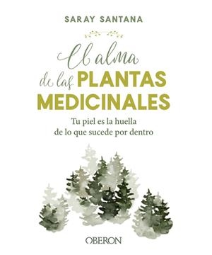 ALMA DE LAS PLANTAS MEDICINALES, EL | 9788441544376 | SANTANA CALDERÍN, SARAY