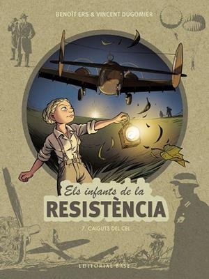 INFANTS DE LA RESISTÈNCIA 07, ELS : CAIGUTS DEL CEL | 9788418434891 | ERS, BENOÎT / DUGOMIER, VINCENT