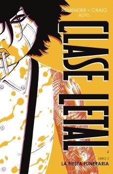 CLASE LETAL 02 : LA FIESTA FUNERARIA (EDICIÓN DE LUJO) | 9788467946703 | REMENDER, RICK