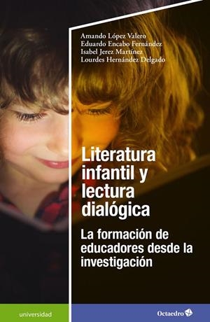 LITERATURA INFANTIL Y LECTURA DIALÓGICA | 9788418819407 | LÓPEZ VALERO, AMANDO/ENCABO FERNÁNDEZ, EDUARDO/JEREZ MARTÍNEZ, ISABEL/HERNÁNDEZ DELGADO, LOURDES