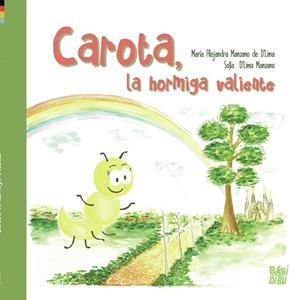 CAROTA, LA HORMIGA VALIENTE | 9788418996153 | MANZANO DE D' LIMA, MARÍA ALEJANDRA/D´LIMA MANZANO, SOFÍA