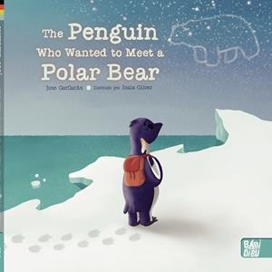 PENGUIN WHO WANTED TO MEET A POLAR BEAR, THE | 9788418911552 | GARGARAS, JOSE