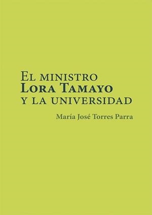 MINISTRO LORA TAMAYO Y LA UNIVERSIDAD, EL | 9788413776798 | TORRES PARRA, MARÍA JOSÉ