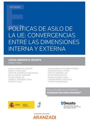 POLÍTICAS DE ASILO DE LA UE: CONVERGENCIAS ENTRE LAS DIMENSIONES INTERNA Y EXTERNA | 9788413457963 | ABRISKETA, JOANA