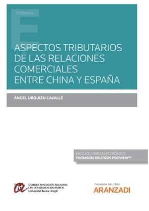 ASPECTOS TRIBUTARIOS DE LAS RELACIONES COMERCIALES ENTRE CHINA Y ESPAÑA | 9788413910697 | URQUIZU CAVALLÉ, ÁNGEL