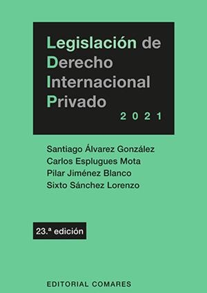 LEGISLACION DE DERECHO INTERNACIONAL PRIVADO (23 ED) | 9788413692074 | ÁLVAREZ GONZÁLEZ, SANTIAGO/ESPLUGUES MOTA, CARLOS/RODRÍGUEZ BLANCO, PILAR/SÁNCHEZ LORENZO, SIXTO