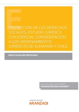 PROTECCION DE LOS DERECHOS SOCIALES. ESTUDIO JURIDICO CON ESPECIAL CONSIDERACIÓN A LOS ORDENAMIENTOS JURÍDICOS DE ALEMANIA Y CHILE | 9788413910239 | SCHALPER SEPÚLVEDA, DIEGO