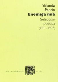 ENEMIGA MÍA : SELECCIÓN POÉTICA (1981-1997) | 9788495107008 | PANTIN, YOLANDA