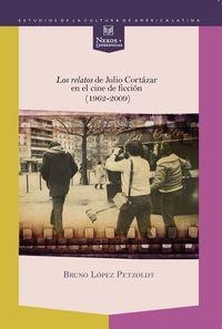RELATOS DE JULIO CORTÁZAR EN EL CINE DE FICCIÓN (1962-2009), LOS | 9788484898122 | LOPEZ PETZOLDT, BRUNO
