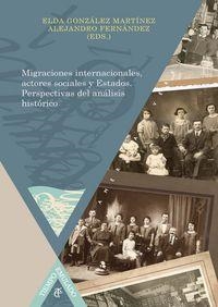 MIGRACIONES INTERNACIONALES, ACTORES SOCIALES Y ESTADOS : PERSPECTIVAS DEL ANÁLISIS HISTÓRICO | 9788484898436 | GONZALEZ MARTINEZ, ELDA