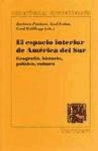 ESPACIO INTERIOR DE AMÉRICA DEL SUR, EL : GEOGRAFÍA, HISTORIA, POLÍTICA, CULTURA | 9788495107213 | POTTHAST, BARBARA
